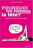 Pourquoi les femmes se prennent la tête ? : Et comment rendre leur vie plus légère