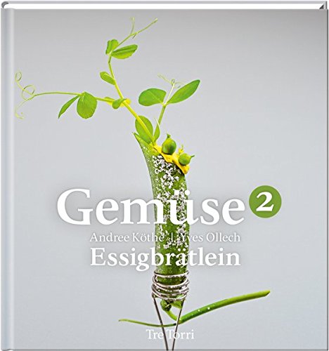 Download Gemüse2: Rezepte aus dem Essigbrätlein Download Gemüse2: Rezepte aus dem Essigbrätlein