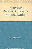 Image de American Railroads: The Case for Nationalization