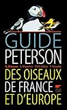 Guide Peterson des oiseaux de France et d'Europe : Le classique de l'édition ornithologique