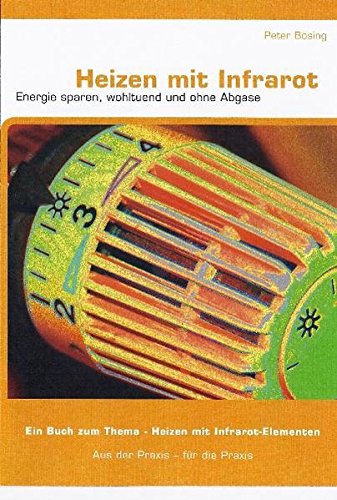 Download Heizen mit Infrarot Energie. Energie sparen, wohltuend, ohne Abgase: Aus der Praxis - für die Praxis, ein Buch zum Thema Heizen mit Infrarot-Elementen Download Heizen mit Infrarot Energie. Energie sparen, wohltuend, ohne Abgase: Aus der Praxis - für die Praxis, ein Buch zum Thema Heizen mit Infrarot-Elementen