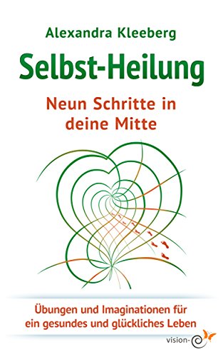 Download Selbst-Heilung Neun Schritte in deine Mitte: Übungen und Imaginationen für ein gesundes und glückliches Leben Download Selbst-Heilung Neun Schritte in deine Mitte: Übungen und Imaginationen für ein gesundes und glückliches Leben