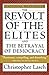 The Revolt of the Elites and the Betrayal of Democracy by 