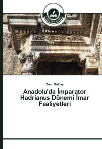 Anadolu'da İmparator Hadrianus Dönemi İmar Faaliyetleri