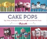 Cake Pops by Bakerella: Tips, Tricks, and Recipes for More Than 40 Irresistible Mini Treats
