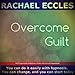 Produktbild Overcome Guilt: Let it go and move on, Self Hypnosis Hypnotherapy CD (2014-01-01)