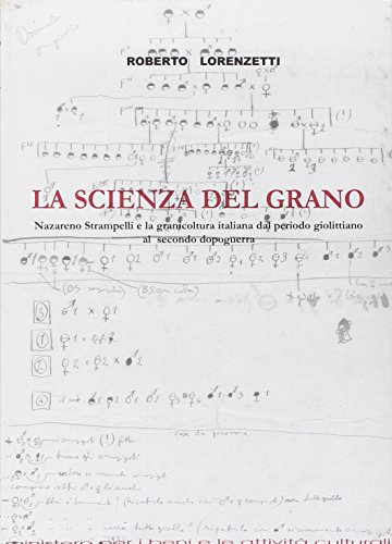 La scienza del grano. Nazareno Strampelli e la granicoltura italiana dal periodo giolittian