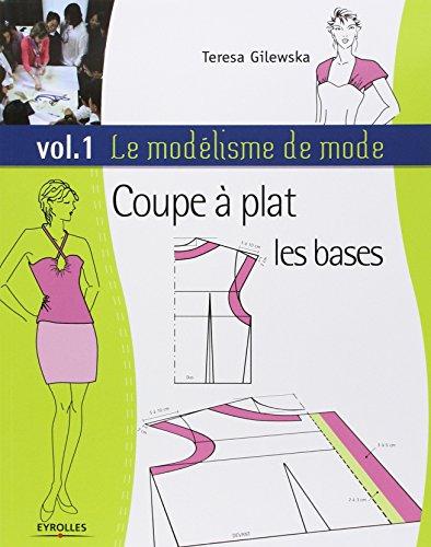Télécharger Le modélisme de mode : Tome 1, Coupe à plat, les bases livre En ligne