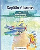 Kapitän Albatros - Teil 1: Aufsatzerziehung ohne Bruchlandung - 3./4. Schuljahr by