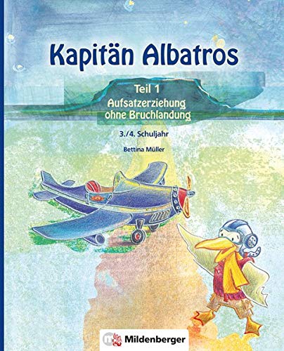 Kapitän Albatros - Teil 1: Aufsatzerziehung ohne Bruchlandung - 3./4. Schuljahr