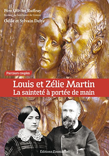 Louis et Zélie Martin : La sainteté à portée de main en ligne Louis et Zélie Martin : La sainteté à portée de main en ligne