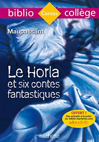 Bibliocollège - Le Horla et six contes fantastiques, Guy de Maupassant Bibliocollège - Le Horla et six contes fantastiques, Guy de Maupassant