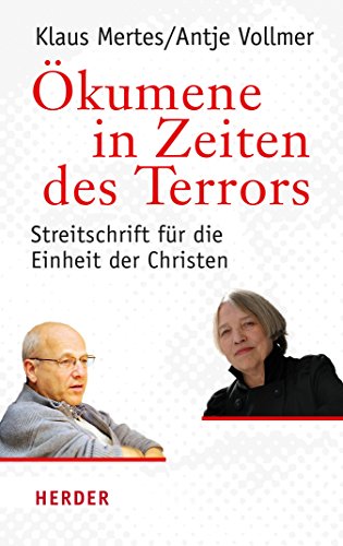 Download Ökumene in Zeiten des Terrors: Streitschrift für die Einheit der Christen Download Ökumene in Zeiten des Terrors: Streitschrift für die Einheit der Christen