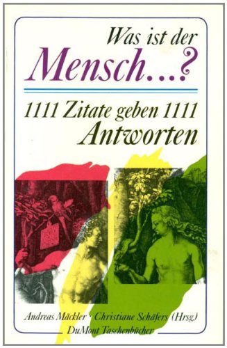 Download Was ist der Mensch ...? 1111 Zitate geben 1111 Antworten. Download Was ist der Mensch ...? 1111 Zitate geben 1111 Antworten.
