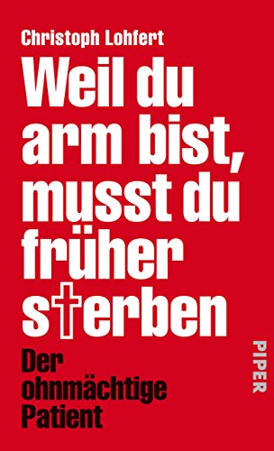 Download Weil du arm bist, musst du früher sterben: Der ohnmächtige Patient Download Weil du arm bist, musst du früher sterben: Der ohnmächtige Patient
