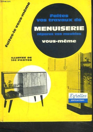 Download Faites vos travaux de menuiserie vous-meme Download Faites vos travaux de menuiserie vous-meme