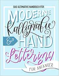 Lettering Arbeitsbuch Für Anfänger – Einfacher Leitfaden Für Handlettering & Moderne Kalligrafie, Übungsbuch