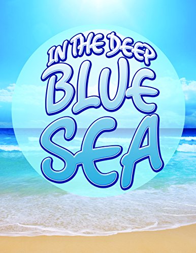 Download In The Deep Blue Sea: Learn about Oceans and Awesome Sea Creatures (Oceanography for Kids) Download In The Deep Blue Sea: Learn about Oceans and Awesome Sea Creatures (Oceanography for Kids)