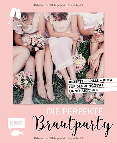 Preisvergleich Produktbild Party Time – Die perfekte Brautparty: Rezepte, Spiele, Deko für den Junggesellinnenabschied