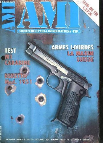 AMI LE MAGAZINE INTERNATIONAL DES ARMES N° 25 OCTOBRE 1981. SOMMAIRE: M1 CARABINE, BERETTA MOD 1951, ARMES LOURDES LA MAXIM SUISSE, LE PISTOLET RUGER MARK I, LE CLUB DE TIR DE LA POLICE NATIONALE... francais AMI LE MAGAZINE INTERNATIONAL DES ARMES N° 25 OCTOBRE 1981. SOMMAIRE: M1 CARABINE, BERETTA MOD 1951, ARMES LOURDES LA MAXIM SUISSE, LE PISTOLET RUGER MARK I, LE CLUB DE TIR DE LA POLICE NATIONALE... francais