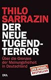 Der neue Tugendterror: &Uuml;ber die Grenzen der Meinungsfreiheit in Deutschland