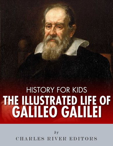 History for Kids: The Illustrated Life of Galileo Galilei (English Edition)