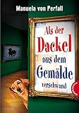 Cover zum Buch Als der Dackel aus dem Gemälde versch...