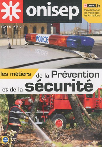 Les métiers de la prévention et de la sécurité Les métiers de la prévention et de la sécurité