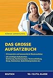 Das große Aufsatzbuch für die 10.-12./13. Klasse.: 33 bewertete und kommentierte Muster-Beispiele zu allen wichtigen Aufsatzarten (Erörterung, ... etc.) (Königs Lernhilfen) by 