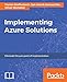 Implementing Azure Solutions: Eliminate the pain point of implementation (English Edition) by Florian Klaffenbach, Jan-Henrik Damaschke