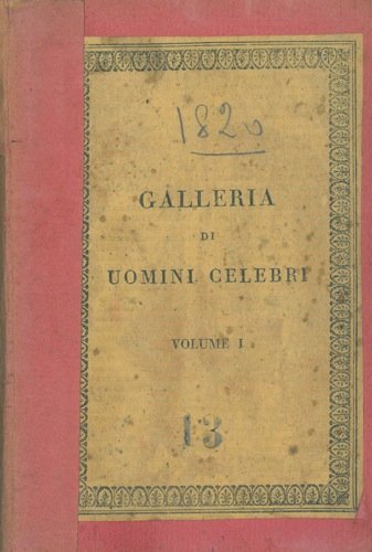 Vite e ritratti di uomini celebri di tutti i tempi e tutte le nazioni. Volume I e II. Gutenberg - Galilei - Locke - Petrarca - Aristotile - Giovanni Sobieski - Montaigne - Enrico Turenna - Orazio - Ariosto - Enrico IV - Boccaccio - Bossuet - Marco Arelio - Cartesio . Milton - Carlo V - Newton - Carlo Magno - Tiziano + Dante - Aleesandro Magno - Giulio Romano - Tito Livio - Socrate - Baldassarre Castiglione - Federico II - Franklin - R. Montecuccoli - Pietro il Grande - Guicciardini - Washington