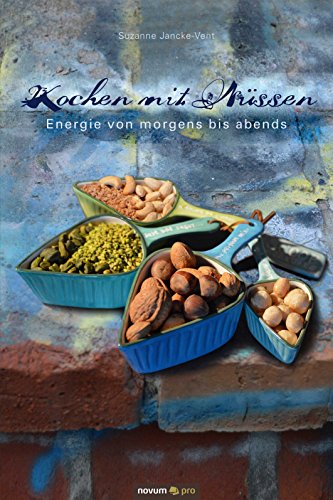 Download Kochen mit Nüssen: Energie von morgens bis abends Download Kochen mit Nüssen: Energie von morgens bis abends