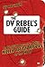 The DV Rebel's Guide /m. DVD: An All-Digital Approach to Making Killer Action Movies on the Cheap (Peachpit) by 