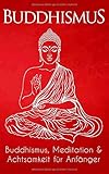 Buddhismus: Buddhismus, Meditation & Achtsamkeit für Anfänger by Trivasa Publishing