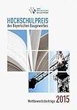  Hochschulpreis des Bayerischen Baugewerbes: Wettbewerbsbeiträge 2015
