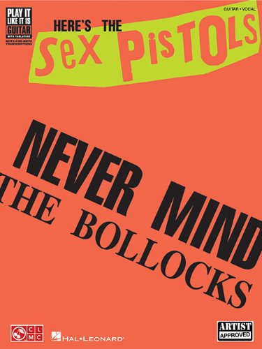 Here's the Sex Pistols: Never Mind the Bollocks (Play It Like It Is)