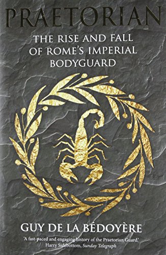 Book's Cover of Praetorian The Rise and Fall of Romes Imperial Bodyguard
