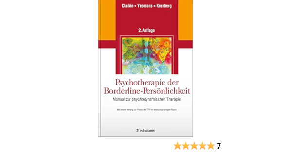 Psychotherapie Der Borderline Personlichkeit Manual Zur Psychodynamischen Therapie Mit Einem Anhang Zur Praxis Der Tfp Im Deutschsprachigen Raum Amazon De Clarkin John F Yeomans Frank E Kernberg Otto F Holler Petra Bucher