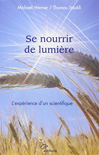 Download Se nourrir de lumière - L'expérience d'un scientifique Download Se nourrir de lumière - L'expérience d'un scientifique