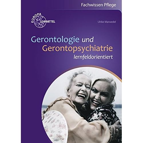 [PDF] Gerontologie und Gerontopsychiatrie: lernfeldorientiert KOSTENLOS DOWNLOAD