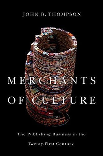 Merchants of Culture: The Publishing Business in the Twenty–First Century