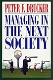 Managing in the Next Society: Lessons from the Renown Thinker and Writer on Corporate Management (English Edition) by