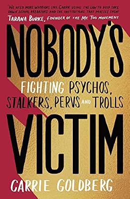 Nobody's Victim: Fighting Psychos, Stalkers, Pervs and Trolls
