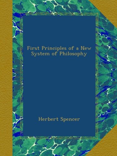 First Principles of a New System of Philosophy