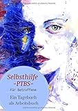 Selbsthilfe PTBS. Für Betroffene. Ein Tagebuch als Arbeitsbuch. Zum Ausfüllen und Ankreuzen.: Ein Arbeitsbuch und Ratgeber für sich selbst und zur ... bei Flashbacks und Dissoziationen. by