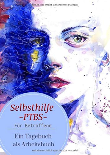 Selbsthilfe PTBS. Für Betroffene. Ein Tagebuch als Arbeitsbuch. Zum Ausfüllen und Ankreuzen.: Ein Arbeitsbuch und Ratgeber für sich selbst und zur ... bei Flashbacks und Dissoziationen.