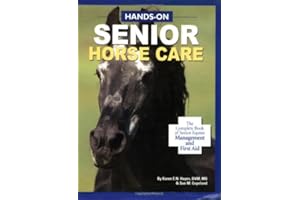 Hands-On Senior Horse Care: The Complete Book of Senior Equine Management and First Aid
