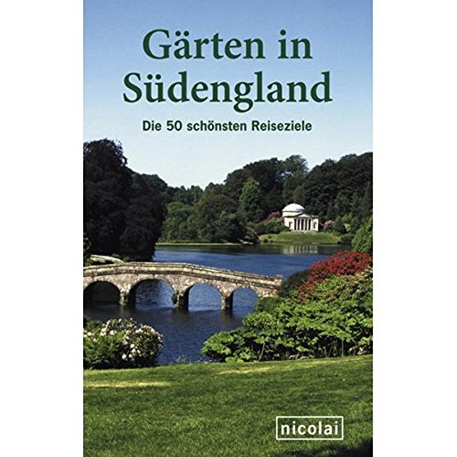 Download Gärten in Südengland: Die 50 schönsten Reiseziele