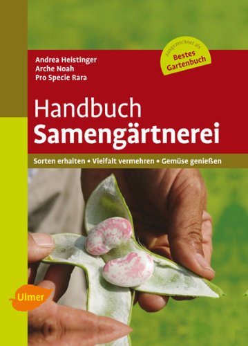 Download Handbuch Samengärtnerei: Sorten erhalten, Vielfalt vermehren, Gemüse genießen