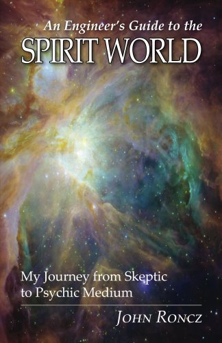 An Engineer's Guide to the Spirit World: My Journey from Skeptic to Psychic Medium (English Edition) livre